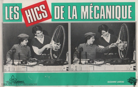 Lareau Suzanne. Hics De La Mécanique (Les):  Des Recettes Faciles Sur Lentretien Et Réparation Votre