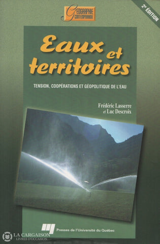 Lasserre-Descroix. Eaux Et Territoires:  Tension Coopérations Géopolitique De Leau - 2E Édition