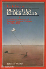 Laurin Lucie. Des Luttes Et Des Droits:  Antecedents Histoire De La Ligue Droits Lhomme 1936 A 1975