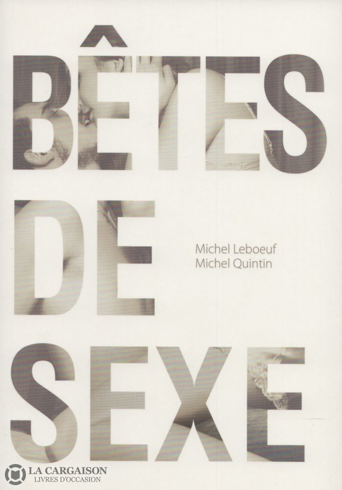 Leboeuf-Quintin. Bêtes De Sexe Livre