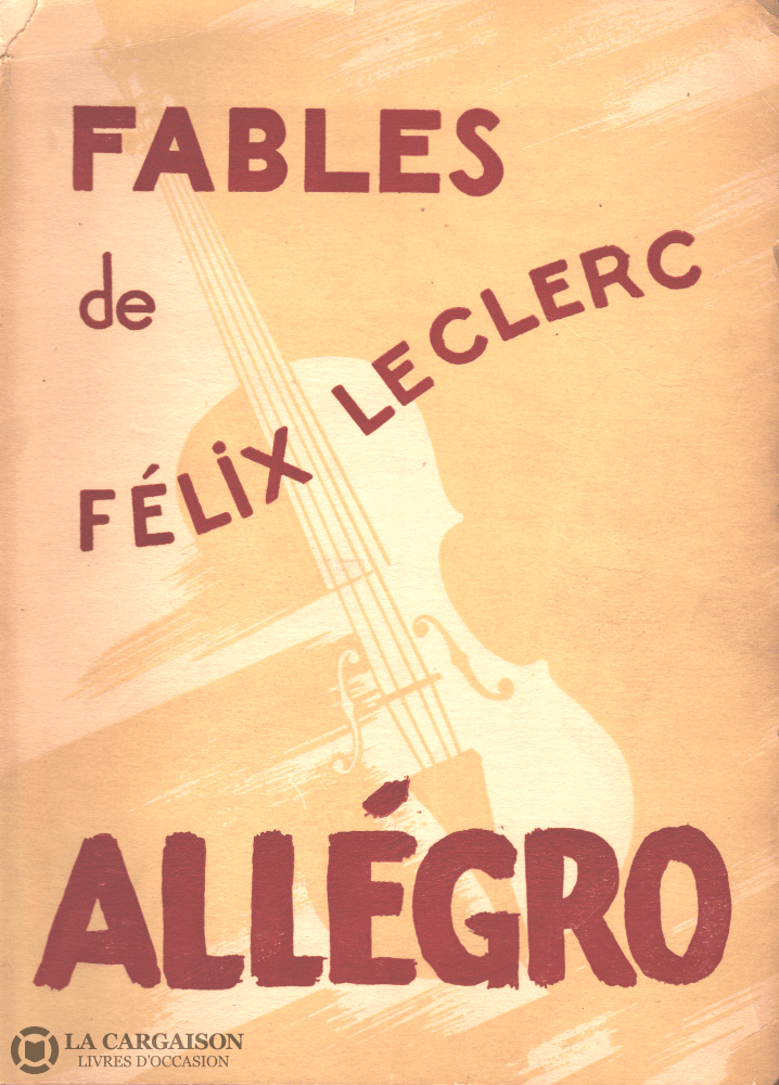 Leclerc Felix. Allégro:  Fables De Félix Leclerc Livre