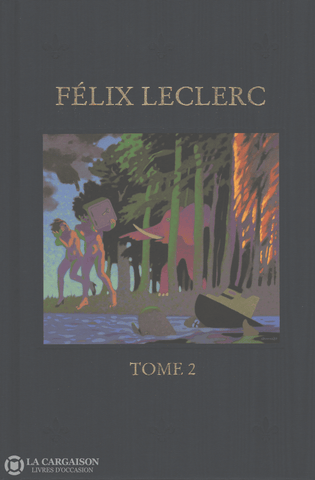 Leclerc Felix. Oeuvres De Félix Leclerc (Les) - Tome 02:  Le Fou Lîle Fabliaux Livre