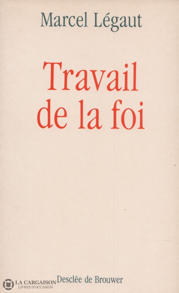 Legaut Marcel. Travail De La Foi Livre