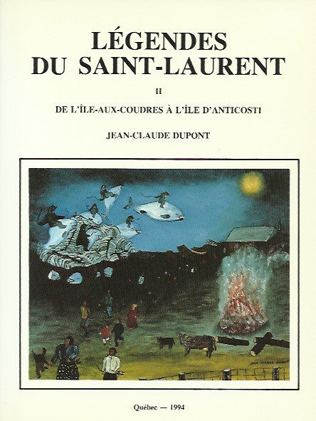 DUPONT, JEAN-CLAUDE. Légendes du Saint-Laurent. Tome 02 : De l'Ile-Aux-Coudres à l'île d'Anticosti - Récits des voyageurs