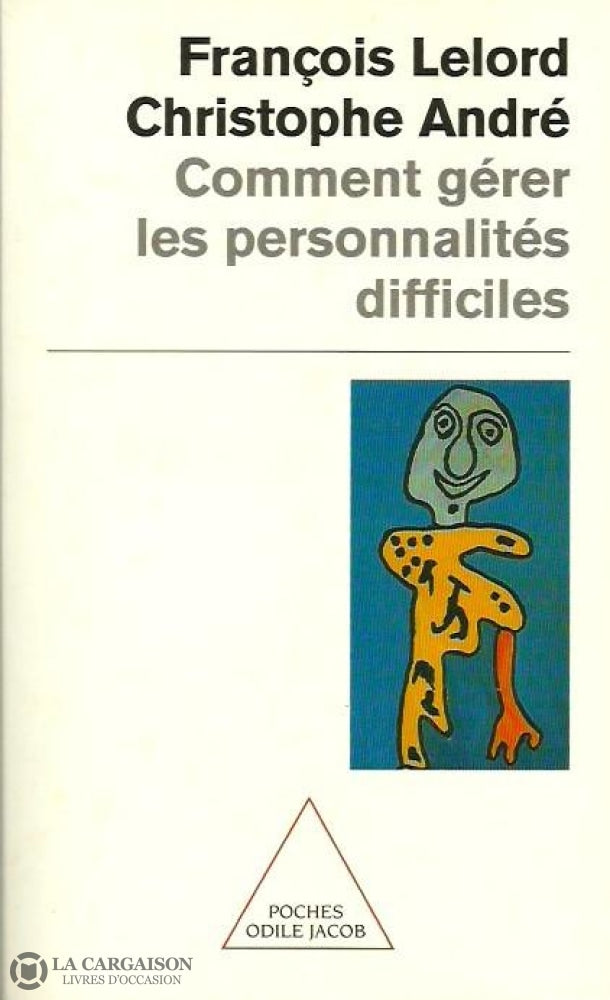 Lelord Francois. Comment Gérer Les Personnalités Difficiles Doccasion - Bon Livre