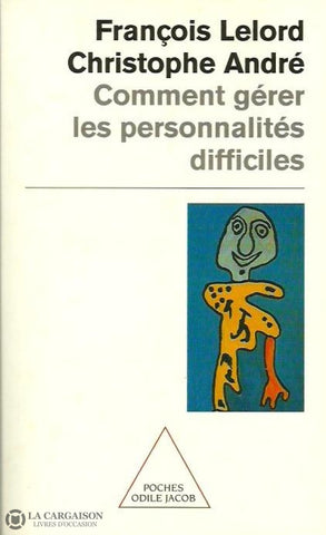 Lelord Francois. Comment Gérer Les Personnalités Difficiles Doccasion - Bon Livre