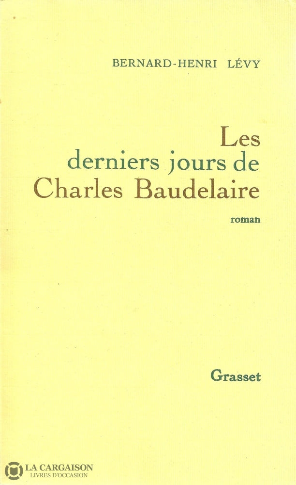 Levy Bernard-Henri. Derniers Jours De Charles Baudelaire (Les) Livre