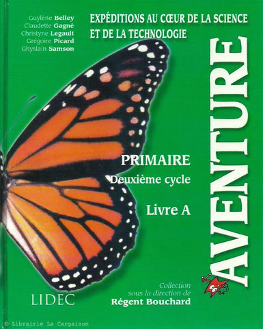 COLLECTIF. Aventure. Primaire Deuxième cycle. Livre A. Expéditions au coeur de la science et de la technologie.