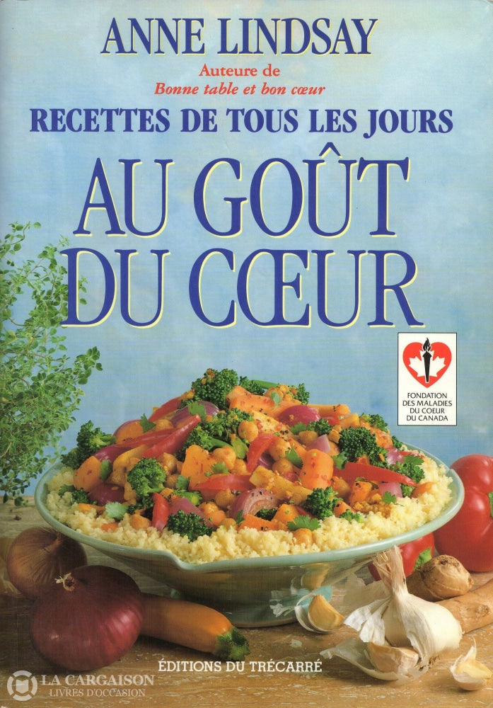 Lindsay Anne. Au Goût Du Coeur:  Recettes De Tous Les Jours Livre