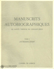 Lisieux Therese De. Manuscrits Autobiographiques De Sainte Thérèse Lenfant-Jésus. Tomes I Ii Iii +