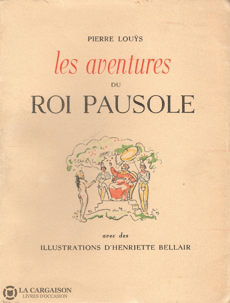 Louys Pierre. Aventures Du Roi Pausole (Les) (Avec Des Illustrations Dhenriette Bellair) Livre