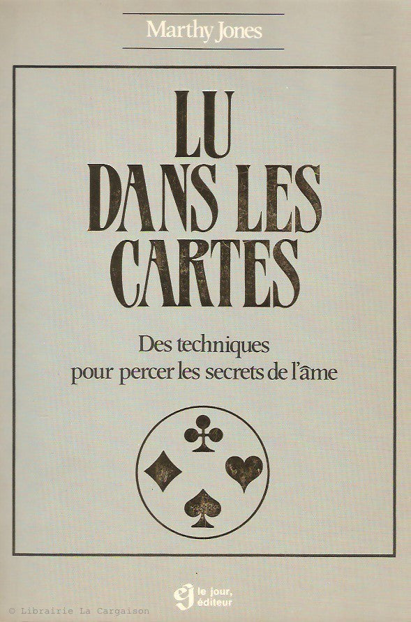 JONES, MARTHY. Lu dans les cartes. Des techniques pour percer les secrets de l'âme.