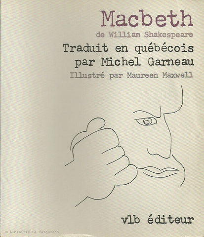 SHAKESPEARE, WILLIAM. Macbeth : Traduit en québécois par Michel Garneau