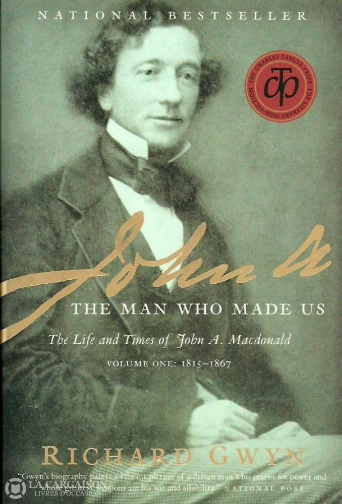 Macdonald John A. John The Man Who Made Us. Life And Times Of Macdonald. Volume One: 1815-1867. Trés