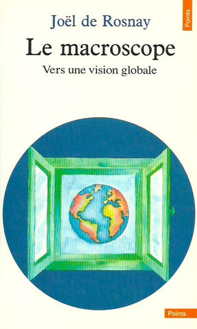 ROSNAY, JOEL DE. Le macroscope : Vers une vision globale