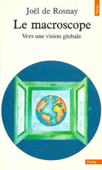 ROSNAY, JOEL DE. Le macroscope : Vers une vision globale