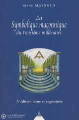 Mainguy Irene. Franc-Maçonnerie À Travers Ses Symboles (La):  Trois Ouvrages De Référence Pour