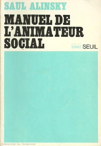 ALINSKY, SAUL. Manuel de l'animateur social