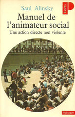 ALINSKY, SAUL. Manuel de l'animateur social : Une action directe non violente