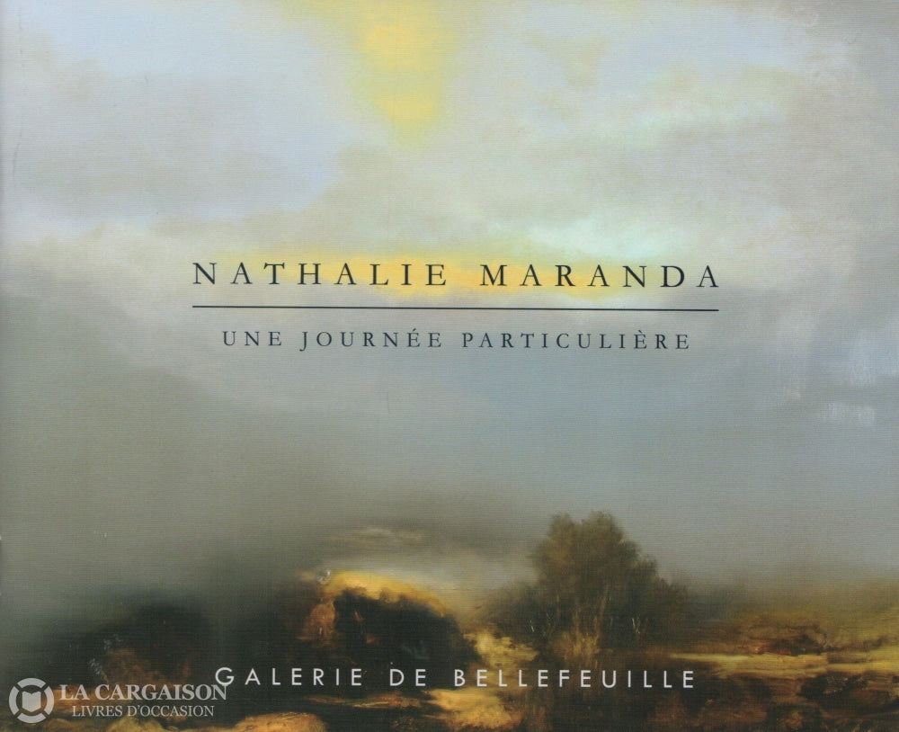 Maranda Nathalie. Nathalie Maranda:  Une Journée Particulière Exposition Présentée Du 10 Au 20 Mars