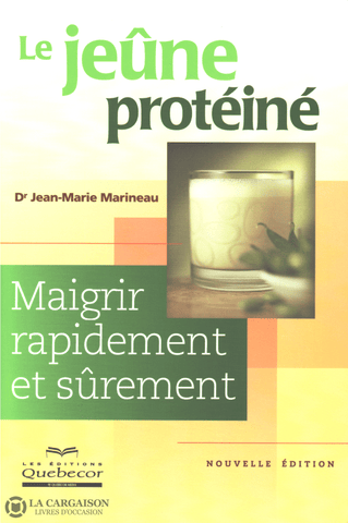 Marineau Jean-Marie. Jêune Protéiné (Le):  Maigrir Rapidement Et Sûrement - Nouvelle Édition Livre