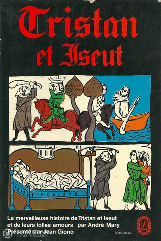 Mary Andre. Tristan Et Iseut:  La Merveilleuse Histoire De Leurs Folles Amours Restituée En Son
