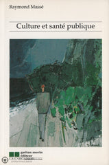 Masse Raymond. Culture Et Santé Publique:  Les Contributions De Lanthropologie À La Prévention