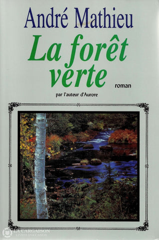 Mathieu Andre. Saga Des Grégoire (La) - Tome 01:  La Forêt Verte Livre