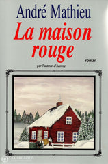 Mathieu Andre. Saga Des Grégoire (La) - Tome 02:  La Maison Rouge Livre