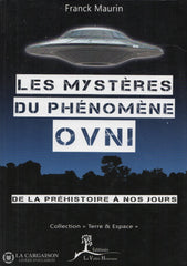 Maurin Franck. Mystères Du Phénomène Ovni (Les):  De La Préhistoire À Nos Jours Livre