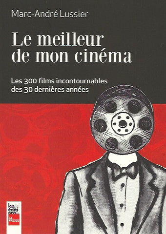 LUSSIER, MARC-ANDRE. Le meilleur de mon cinéma