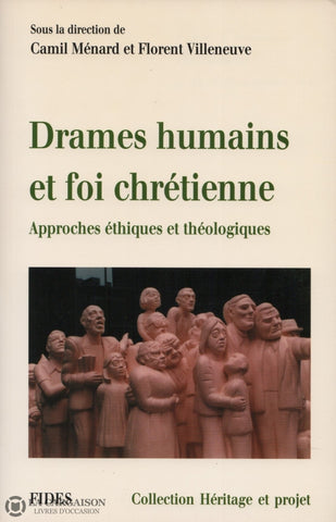 Menard-Villeneuve. Drames Humains Et Foi Chrétienne:  Approches Éthiques Théologiques Livre