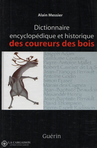 Messier Alain. Dictionnaire Encyclopédique Et Historique Des Coureurs Bois Livre