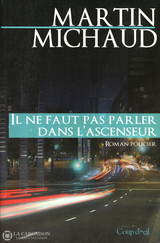 Michaud Martin. Victor Lessard:  Il Ne Faut Pas Parler Dans Lascenseur Livre