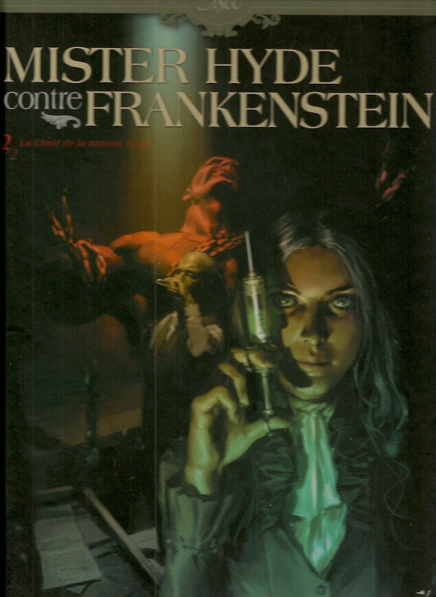 MISTER HYDE CONTRE FRANKENSTEIN. Tome 2. La Chute de la maison Jekyll.