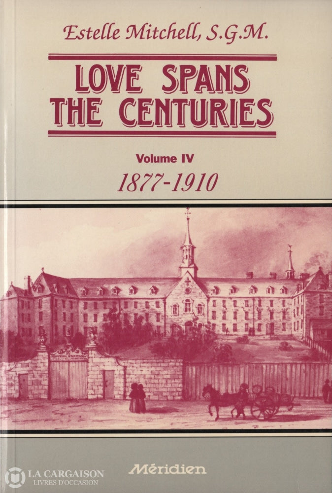 Mitchell Estelle. Love Spans The Centuries - Tome 04:  1877-1910 Origin And Development Of Institute