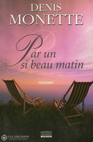 Monette Denis. Par Un Si Beau Matin Doccasion - Bon Livre