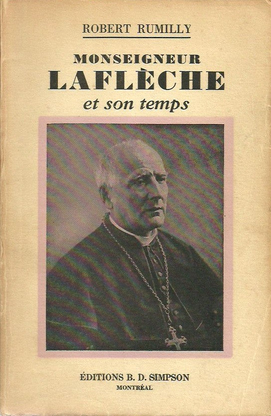 RUMILLY, ROBERT. Monseigneur Laflèche et son temps