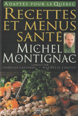 Montignac Michel. Recettes Et Menus Santé - Adaptés Pour Le Québec Livre