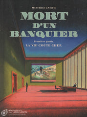 Mort Dun Banquier (La). Tome 01 (Première Partie):  La Vie Coûte Cher Livre