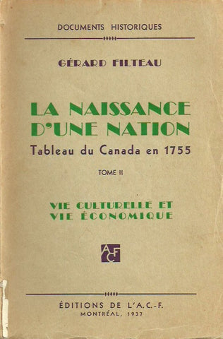 FILTEAU, GERARD. La naissance d'une nation. Tableau du Canada en 1755. Tome 2. Vie culturelle et vie économique.