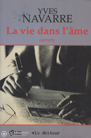 Navarre Yves. Vie Dans Lâme (La):  Carnets Livre