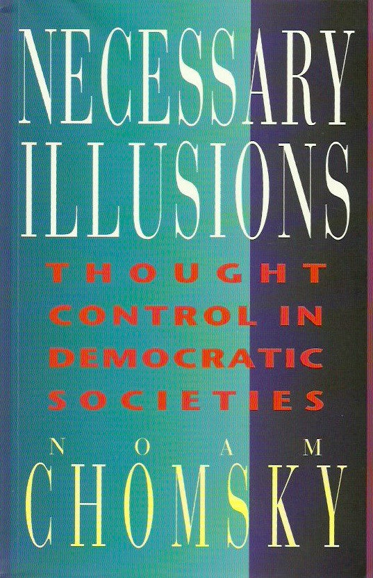 CHOMSKY, NOAM. Necessary Illusions