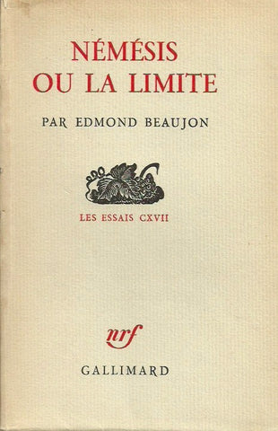 BEAUJON, EDMOND. Némésis ou la limite. Essai d'humanisme dialectique.