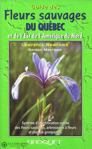 Newcomb-Morrison. Guide Des Fleurs Sauvages Du Québec Et De Lest Lamérique Nord:  Système