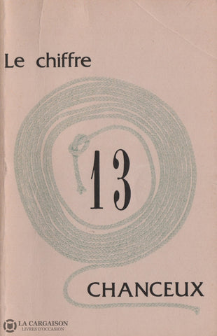 Nicolet / Saint-Cyrille-De-Wendover Kohl Rosanne. Chiffre 13 Chanceux (Le):  (Histoire Dune Famille)