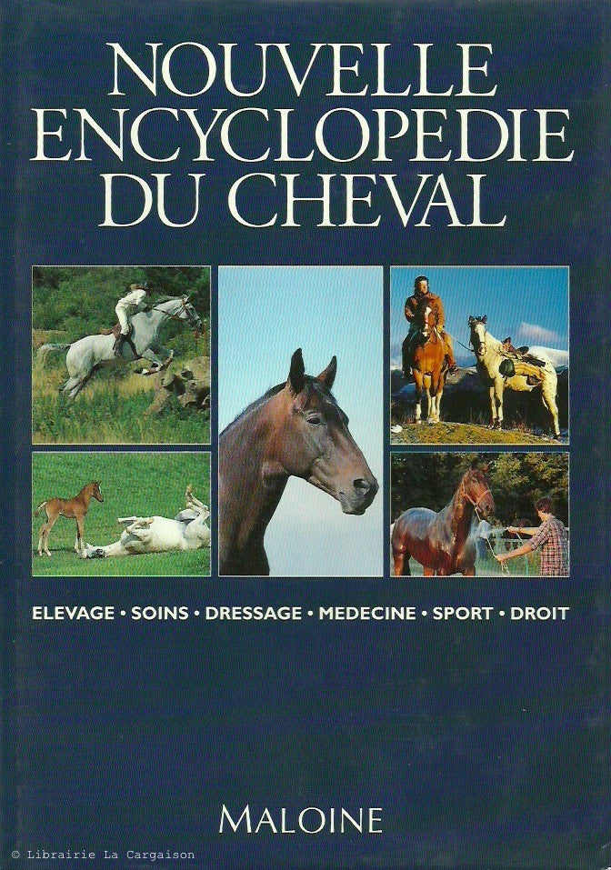 COLLECTIF. Nouvelle encyclopédie du cheval. Élevage, soins, dressage, médecine, sport, droit.