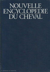 COLLECTIF. Nouvelle encyclopédie du cheval. Élevage, soins, dressage, médecine, sport, droit.