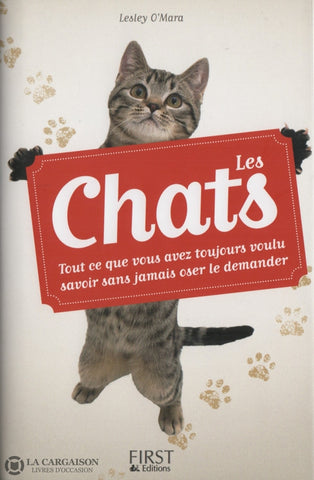 Omara Lesley. Chats (Les):  Tout Ce Que Vous Avez Toujours Voulu Savoir Sans Jamais Oser Le Demander