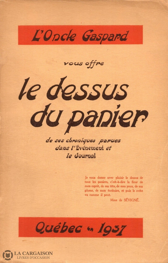 Oncle Gaspard. Dessus Du Panier (Le):  Loncle Gaspard Vous Offre Le Dessus De Ses Chroniques Parues